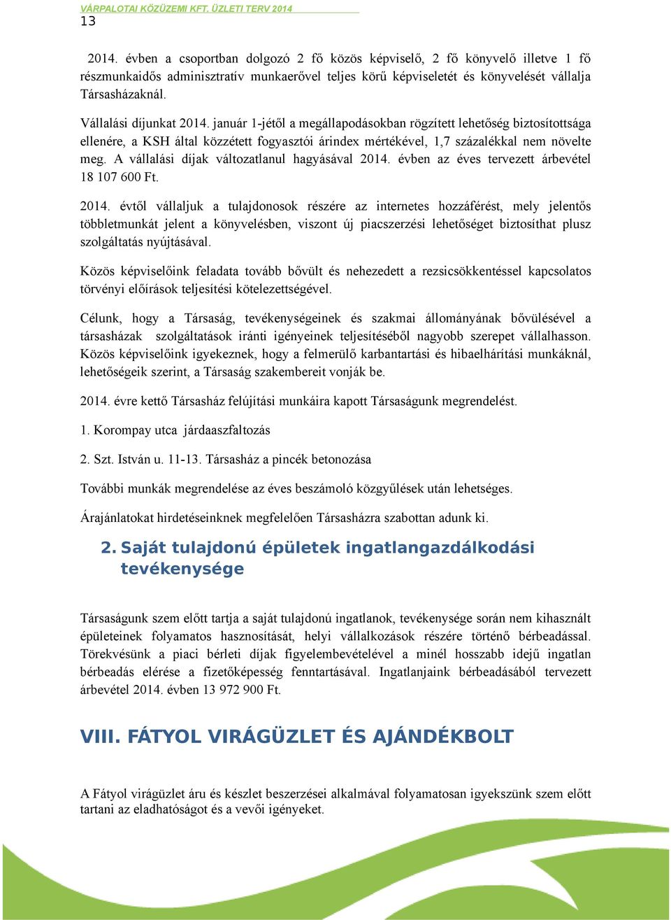 A vállalási díjak változatlanul hagyásával 2014.