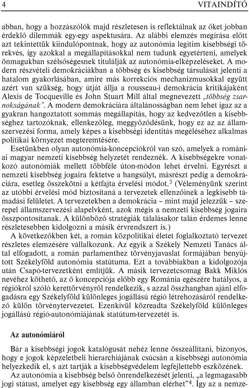 szélsõségesnek titulálják az autonómia-elképzeléseket.