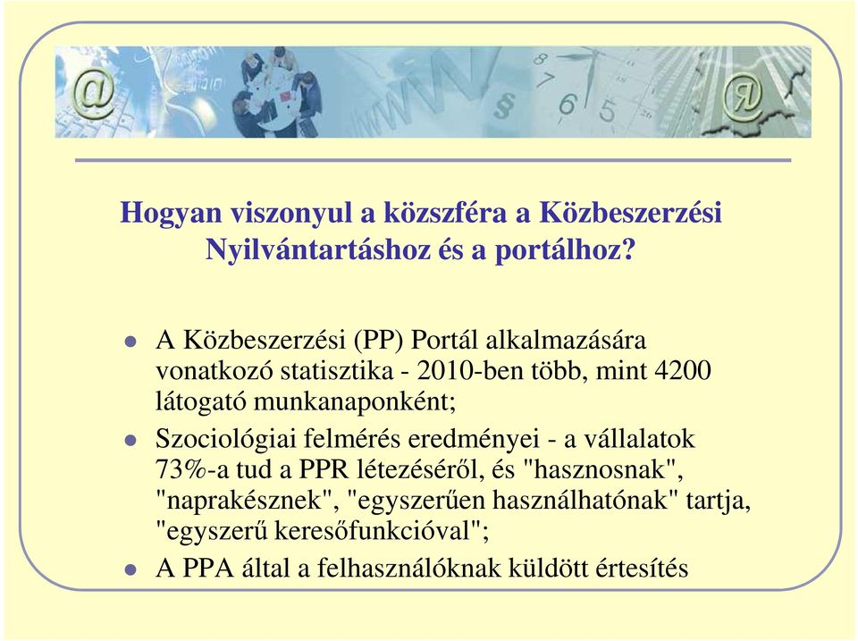 munkanaponként; Szociológiai felmérés eredményei - a vállalatok 73%-a tud a PPR létezésérıl, és