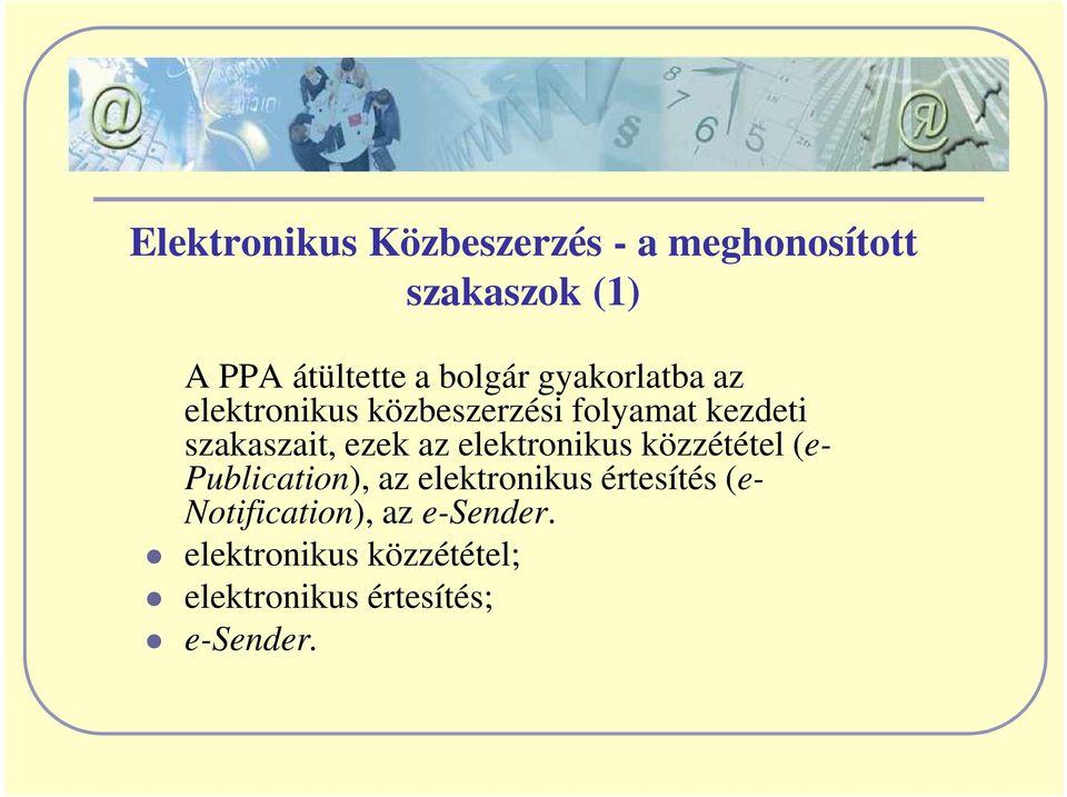 ezek az elektronikus közzététel (e- Publication), az elektronikus értesítés (e-