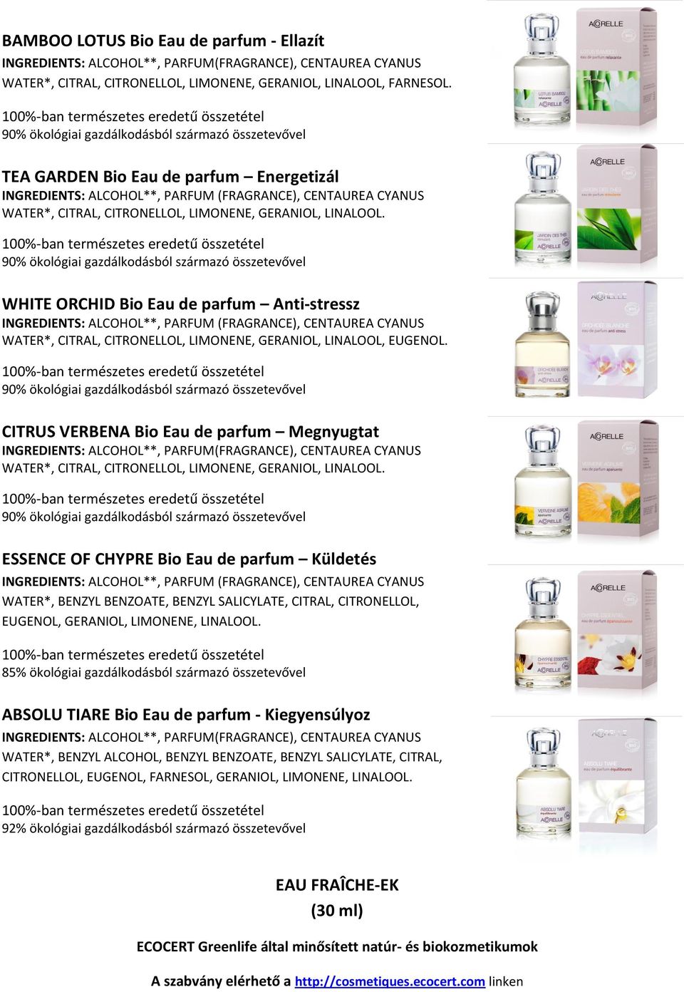 WHITE ORCHID Bio Eau de parfum Anti-stressz WATER*, CITRAL, CITRONELLOL, LIMONENE, GERANIOL, LINALOOL, EUGENOL.