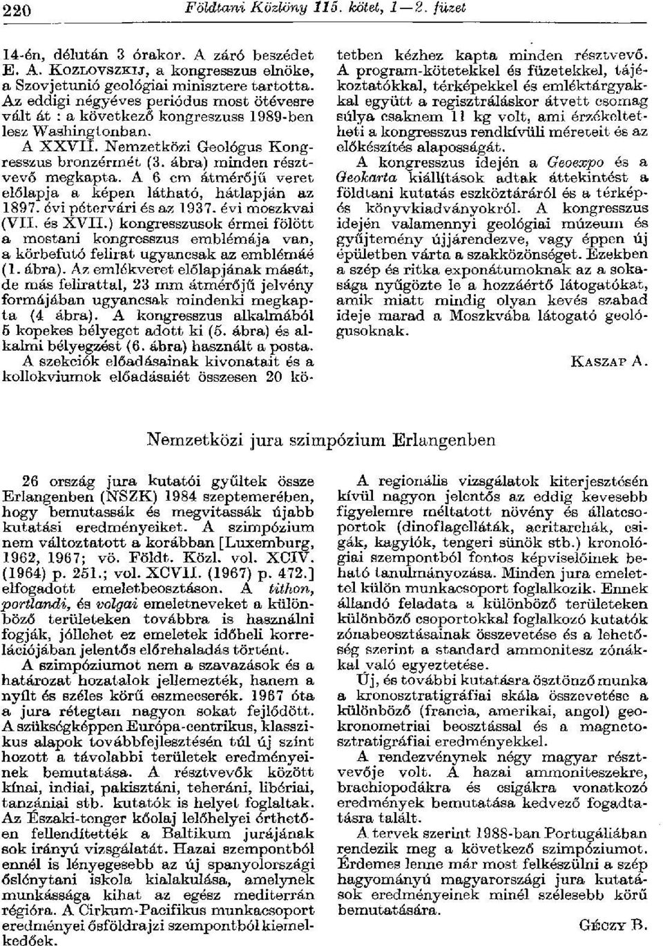 A 6 cm átmérőjű veret előlapja a képen látható, hátlapján az 1897. évi pétervári és az 1937. évi moszkvai (VII. és XVII.