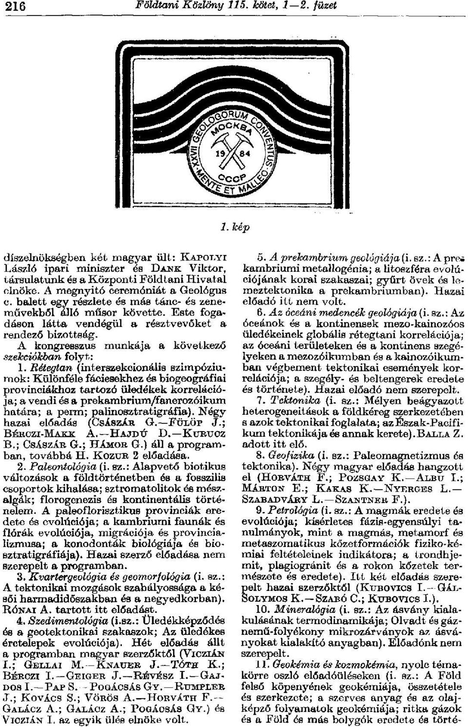 A kongresszus munkája a következő szekciókban folyt: 1.