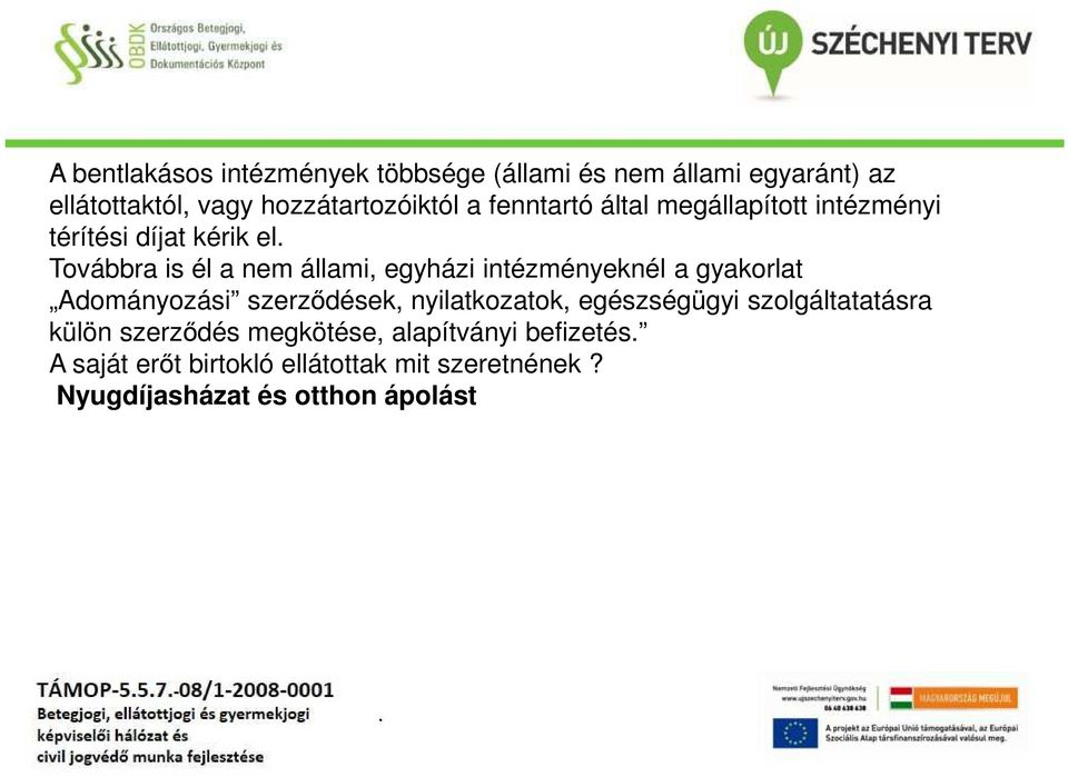 intézményeknél a gyakorlat Adományozási szerződések, nyilatkozatok, egészségügyi szolgáltatatásra külön