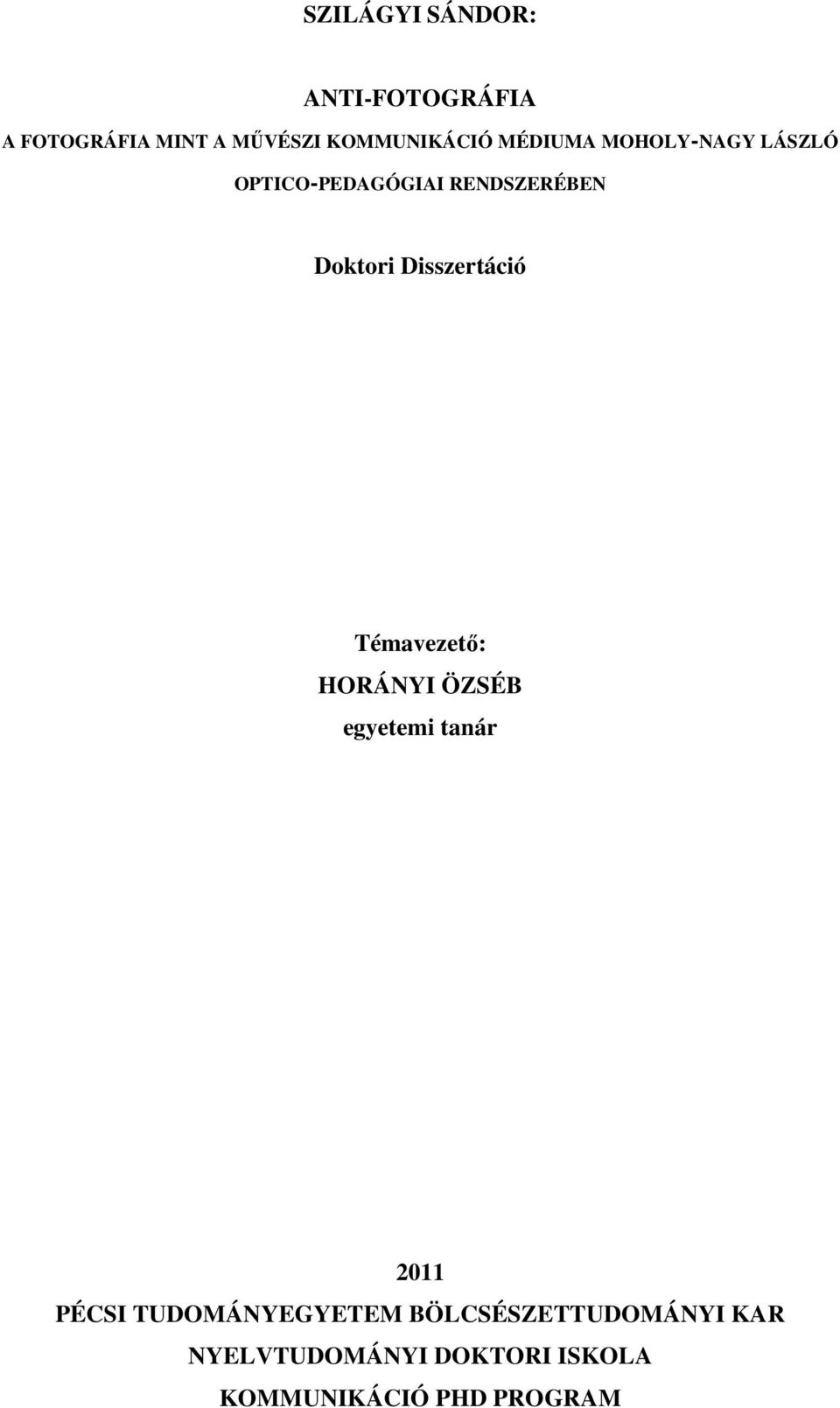 Disszertáció Témavezető: HORÁNYI ÖZSÉB egyetemi tanár 2011 PÉCSI