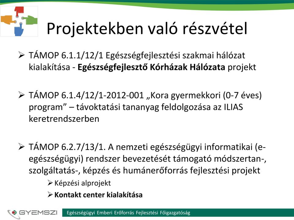 6.1.4/12/1-2012-001 Kora gyermekkori (0-7 éves) program távoktatási tananyag feldolgozása az ILIAS keretrendszerben