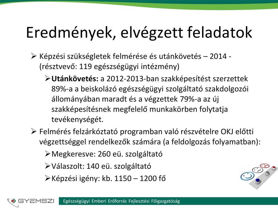 új szakképesítésnek megfelelő munkakörben folytatja tevékenységét.