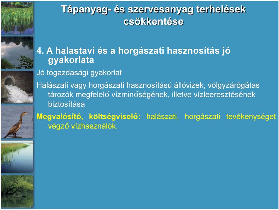 tározók megfelelő vízminőségének, illetve vízleeresztésének biztosítása