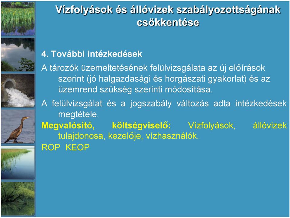 módosítása. A felülvizsgálat és a jogszabály változás adta intézkedések megtétele.