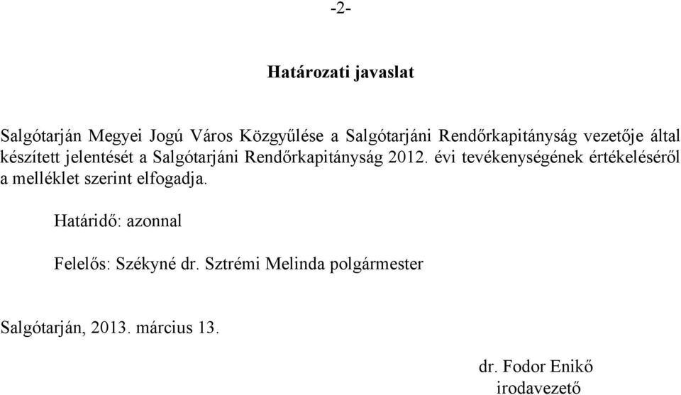 2012. évi tevékenységének értékeléséről a melléklet szerint elfogadja.