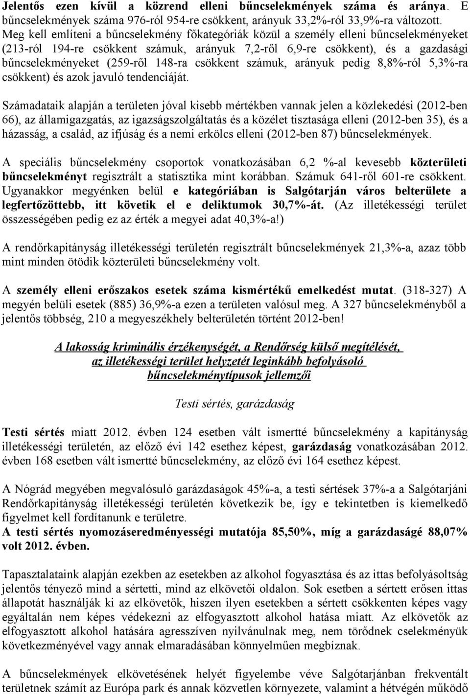 148-ra csökkent számuk, arányuk pedig 8,8%-ról 5,3%-ra csökkent) és azok javuló tendenciáját.