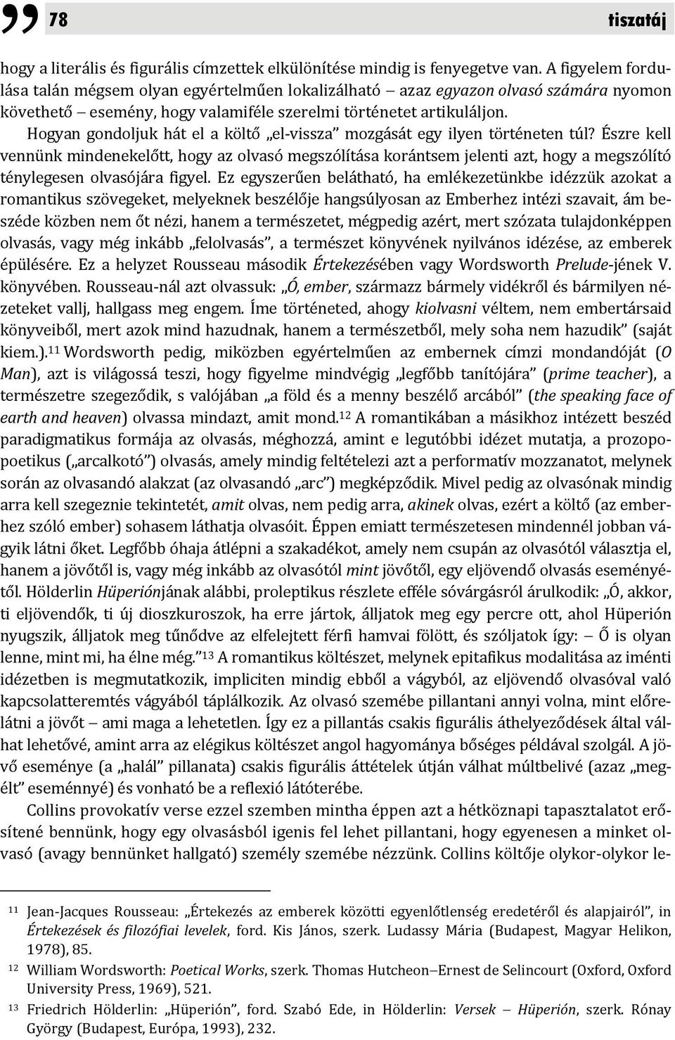 Hogyan gondoljuk hát el a költő el vissza mozgását egy ilyen történeten túl?