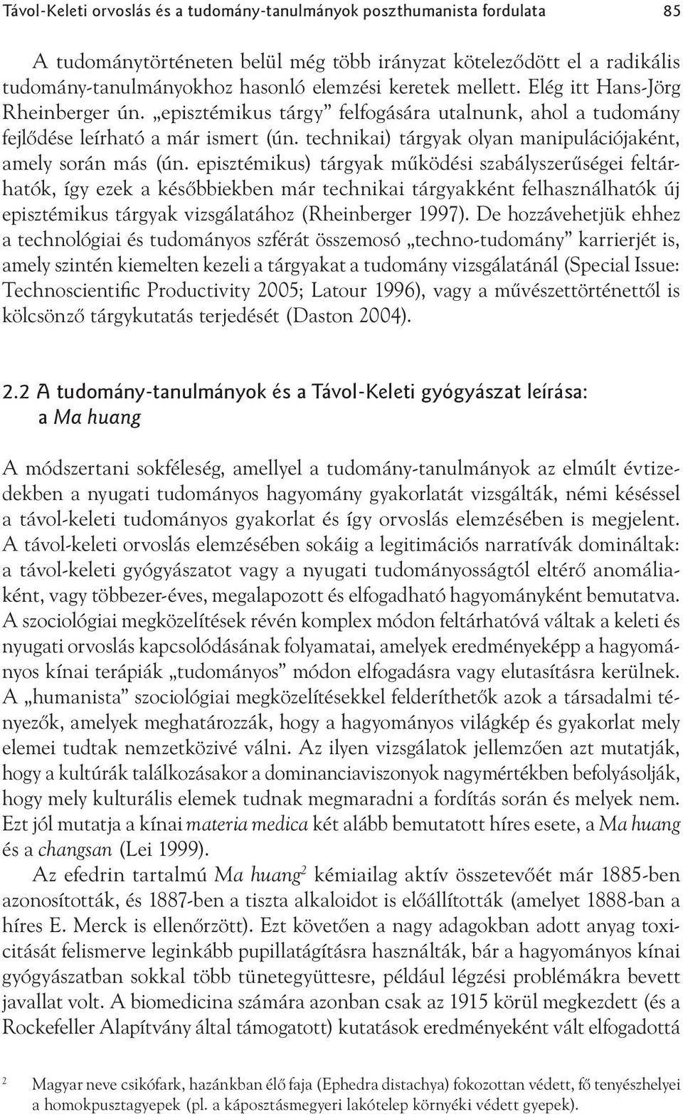 technikai) tárgyak olyan manipulációjaként, amely során más (ún.