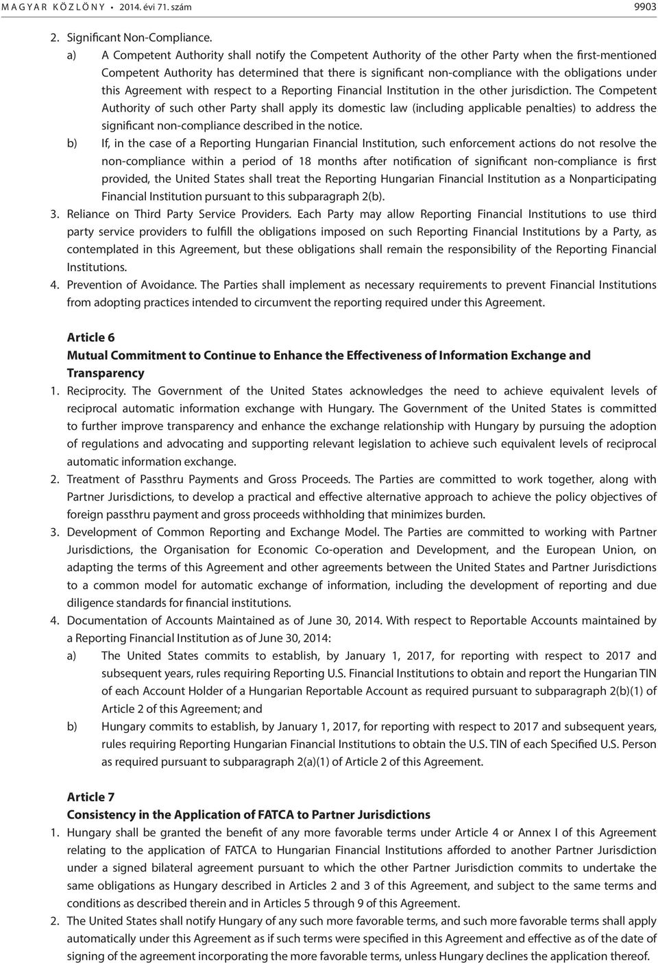 obligations under this Agreement with respect to a Reporting Financial Institution in the other jurisdiction.