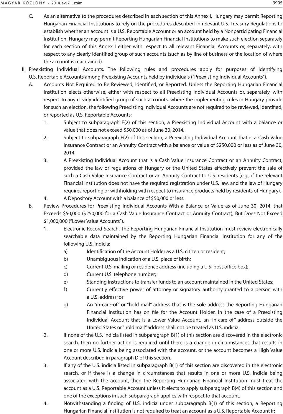 Treasury Regulations to establish whether an account is a U.S. Reportable Account or an account held by a Nonparticipating Financial Institution.