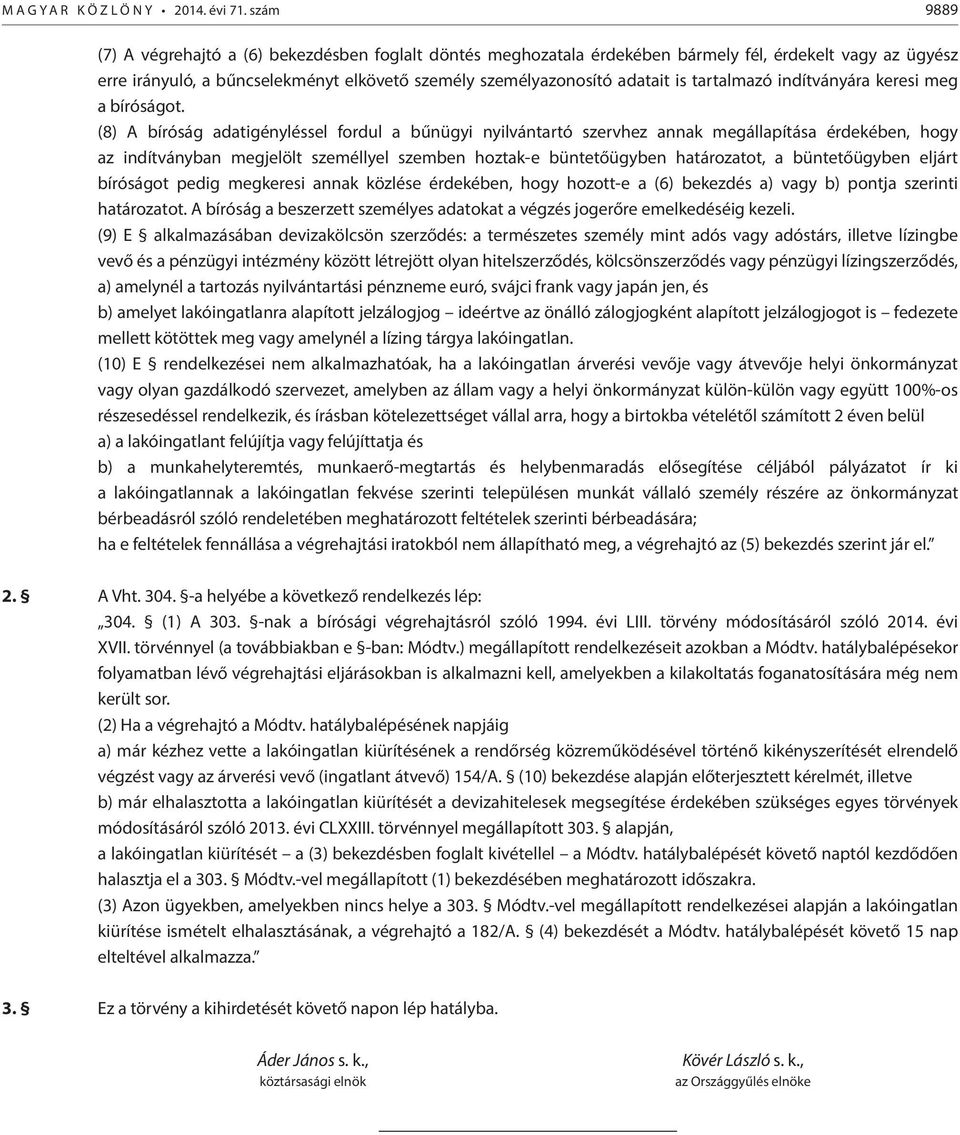 tartalmazó indítványára keresi meg a bíróságot.