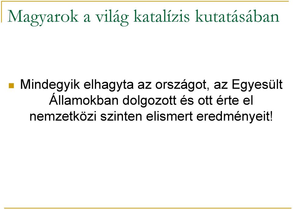 Egyesült Államokban dolgozott és ott