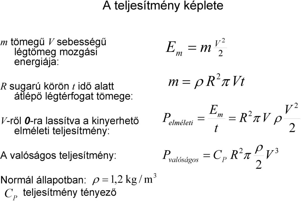 teljesítmény: A valóságos teljesítmény: Normál állapotban: teljesítmény tényező C P ρ =1,2