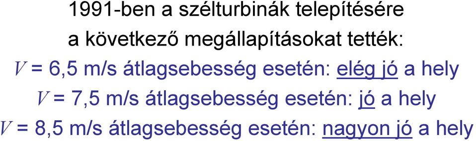 esetén: elég jó a hely V = 7,5 m/s átlagsebesség