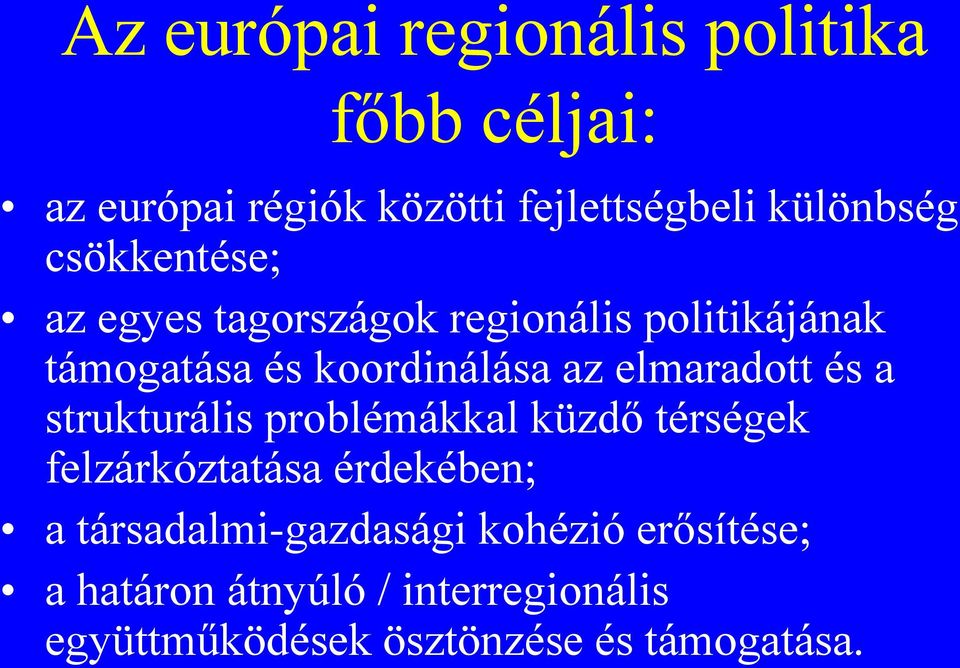 elmaradott és a strukturális problémákkal küzdő térségek felzárkóztatása érdekében; a