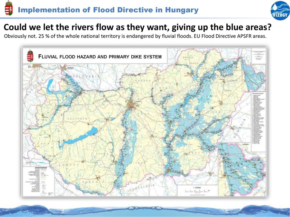 25 % of the whole national territory is endangered by fluvial floods.