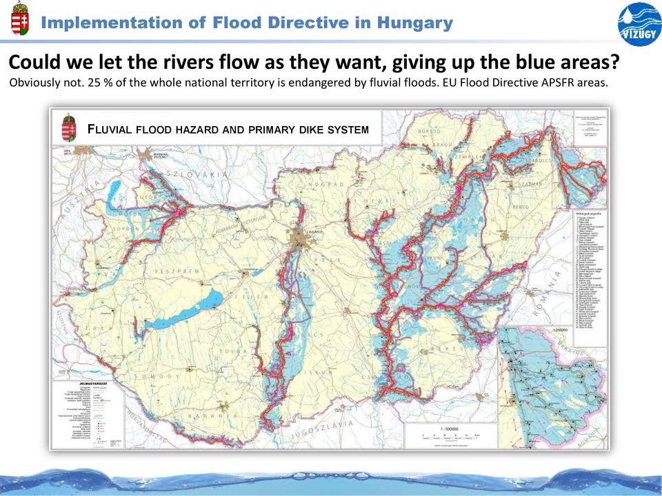 25 % of the whole national territory is endangered by fluvial floods.