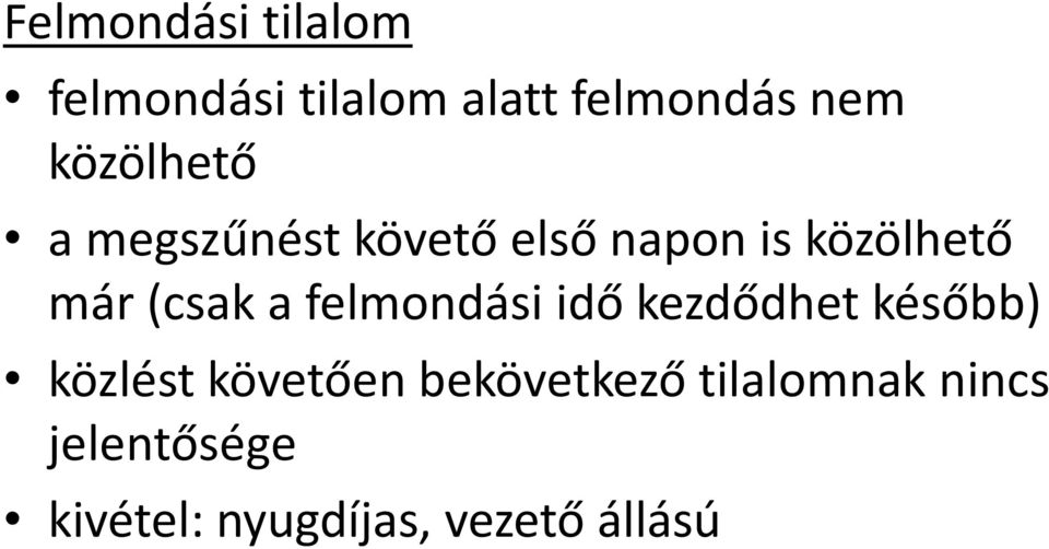 (csak a felmondási idő kezdődhet később) közlést követően