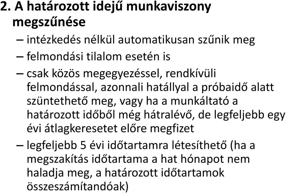 munkáltató a határozott időből még hátralévő, de legfeljebb egy évi átlagkeresetet előre megfizet legfeljebb 5 évi