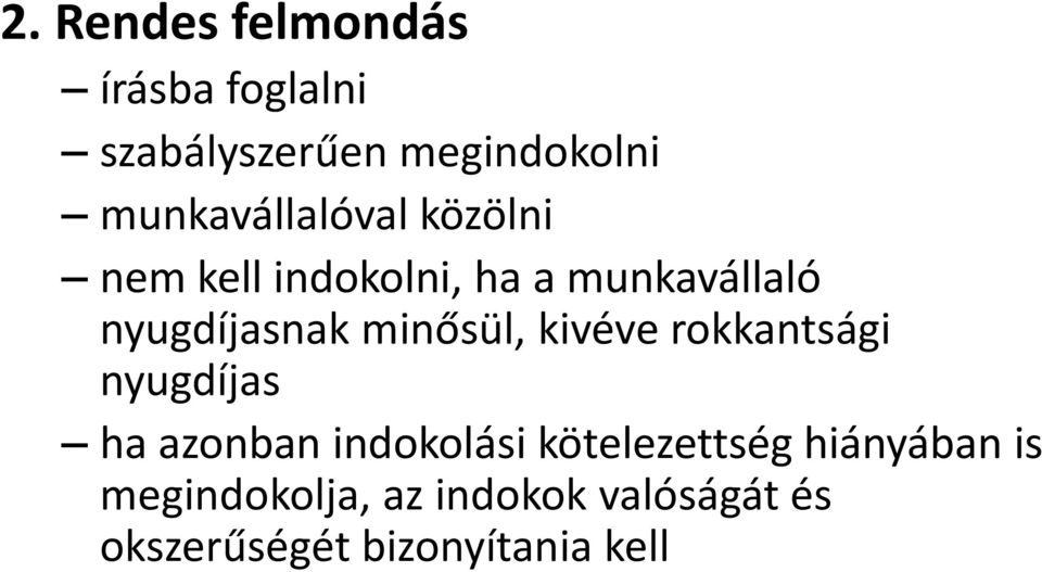 nyugdíjasnak minősül, kivéve rokkantsági nyugdíjas ha azonban indokolási