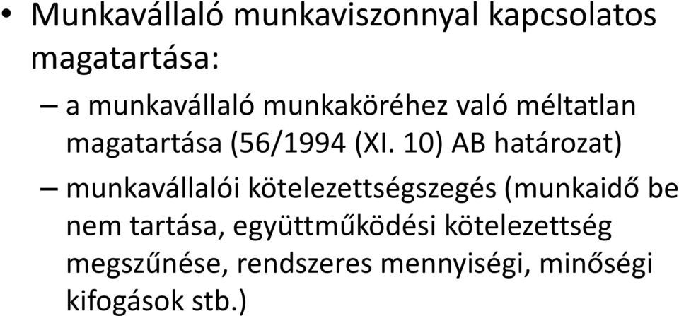 10) AB határozat) munkavállalói kötelezettségszegés (munkaidő be nem