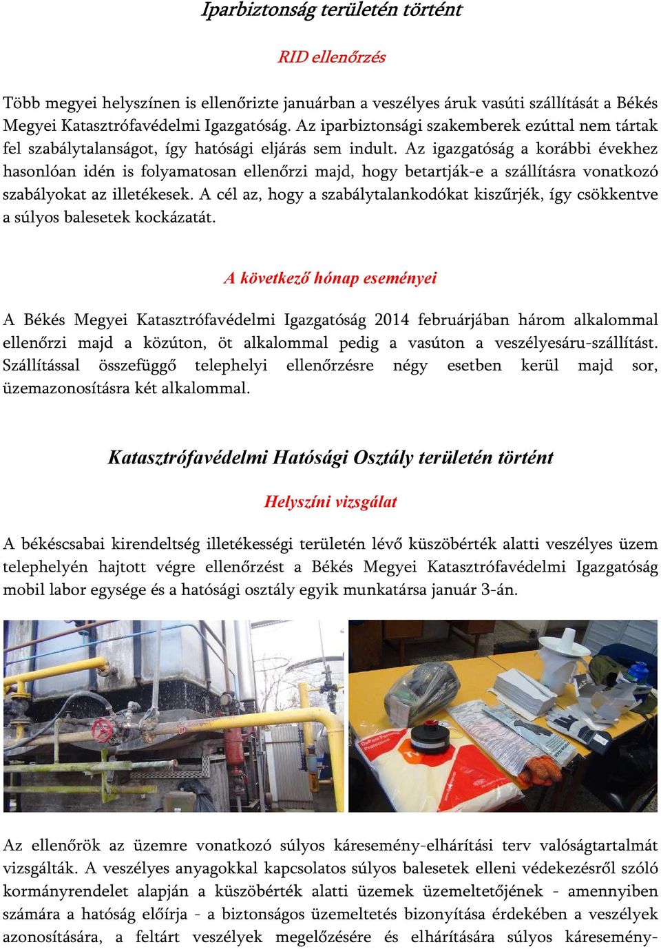 Az igazgatóság a korábbi évekhez hasonlóan idén is folyamatosan ellenőrzi majd, hogy betartják-e a szállításra vonatkozó szabályokat az illetékesek.