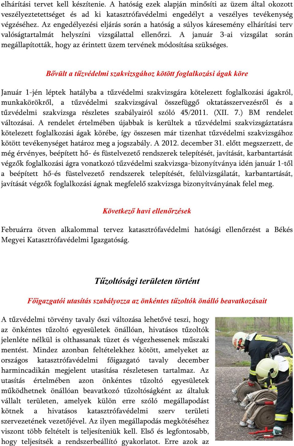 A január 3-ai vizsgálat során megállapították, hogy az érintett üzem tervének módosítása szükséges.