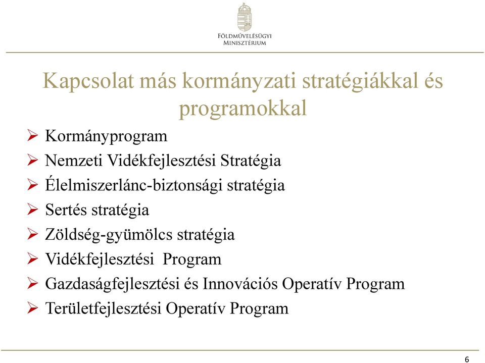 Sertés stratégia Zöldség-gyümölcs stratégia Vidékfejlesztési Program