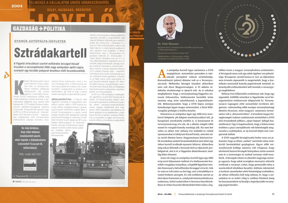 GVH mgújulásá, nmzközi poondon is méékadó szplővé válásá szimbolizálja. Koszakhaá jlnő dönés vol z a Vsnyanácsnak. Milliádos bíságo kiszabni akkoiban nm vol diva Magyaoszágon.