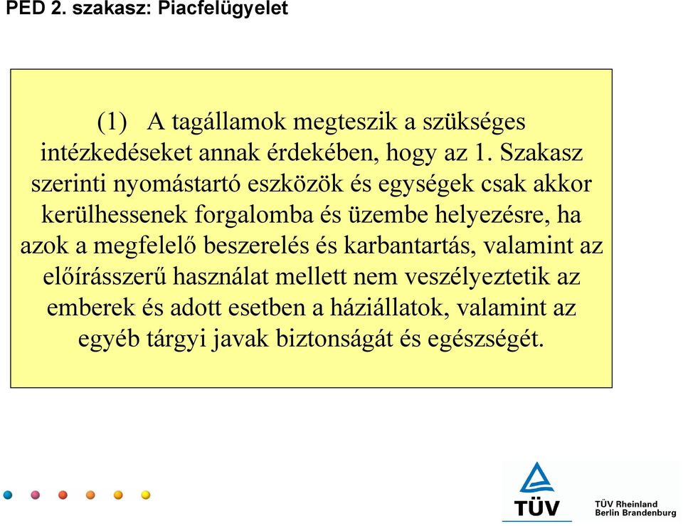 Szakasz szerinti nyomástartó eszközök és egységek csak akkor kerülhessenek forgalomba és üzembe helyezésre,