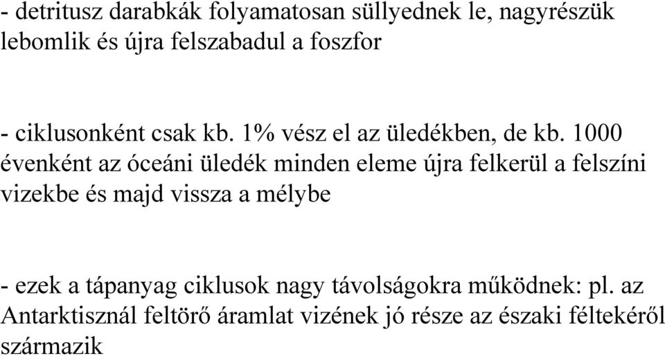 1000 évenként az óceáni üledék minden eleme újra felkerül a felszíni vizekbe és majd vissza a