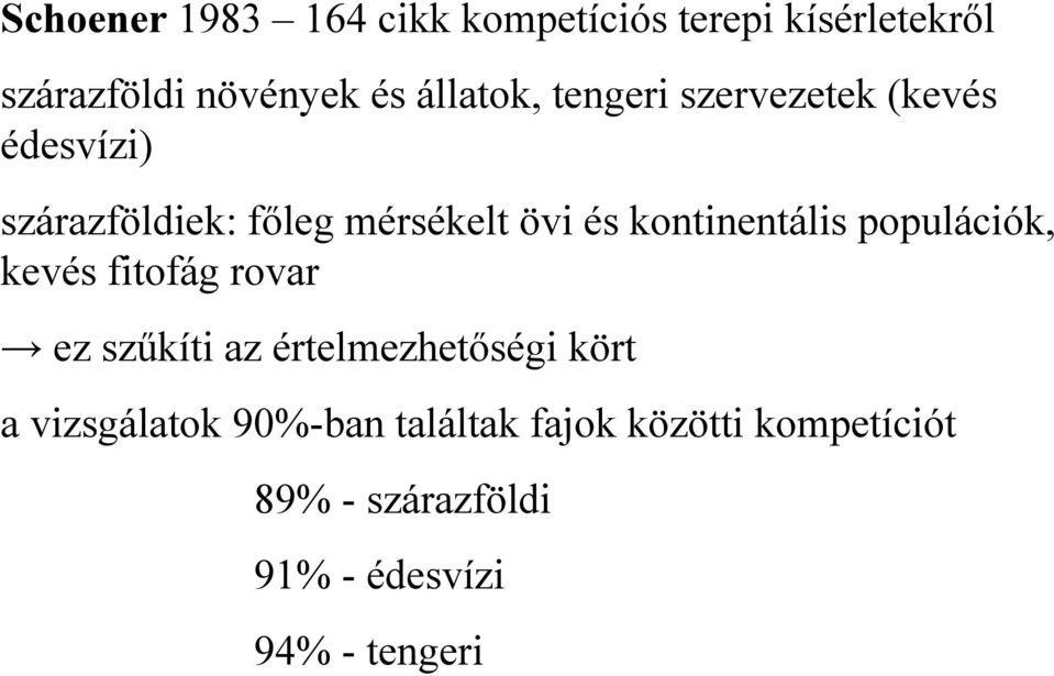 kontinentális populációk, kevés fitofág rovar ez szűkíti az értelmezhetőségi kört a