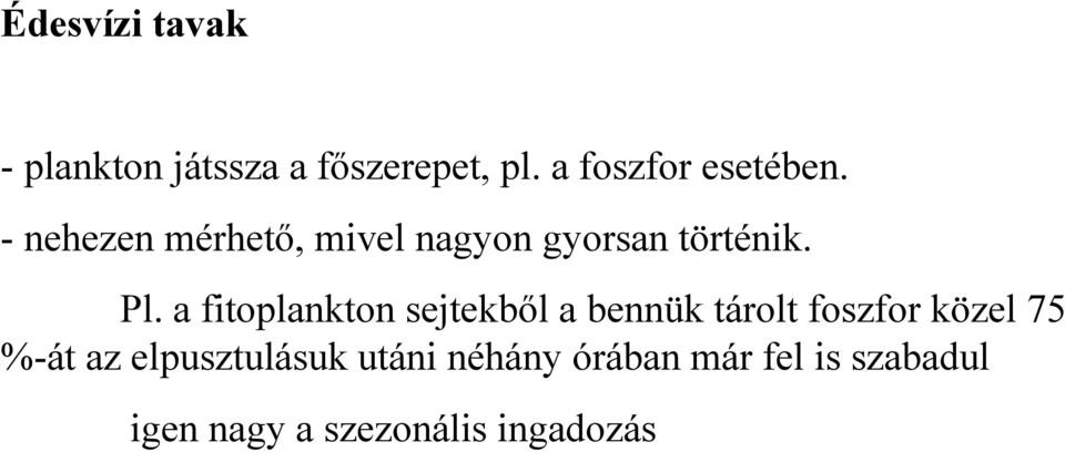 Pl. a fitoplankton sejtekből a bennük tárolt foszfor közel 75 %-át az