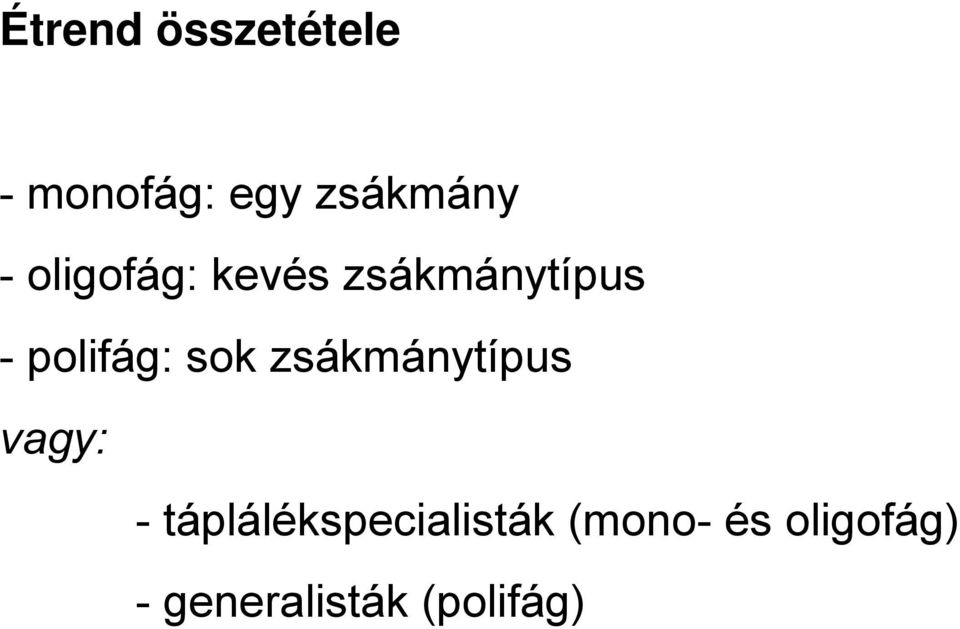 zsákmánytípus vagy: - táplálékspecialisták