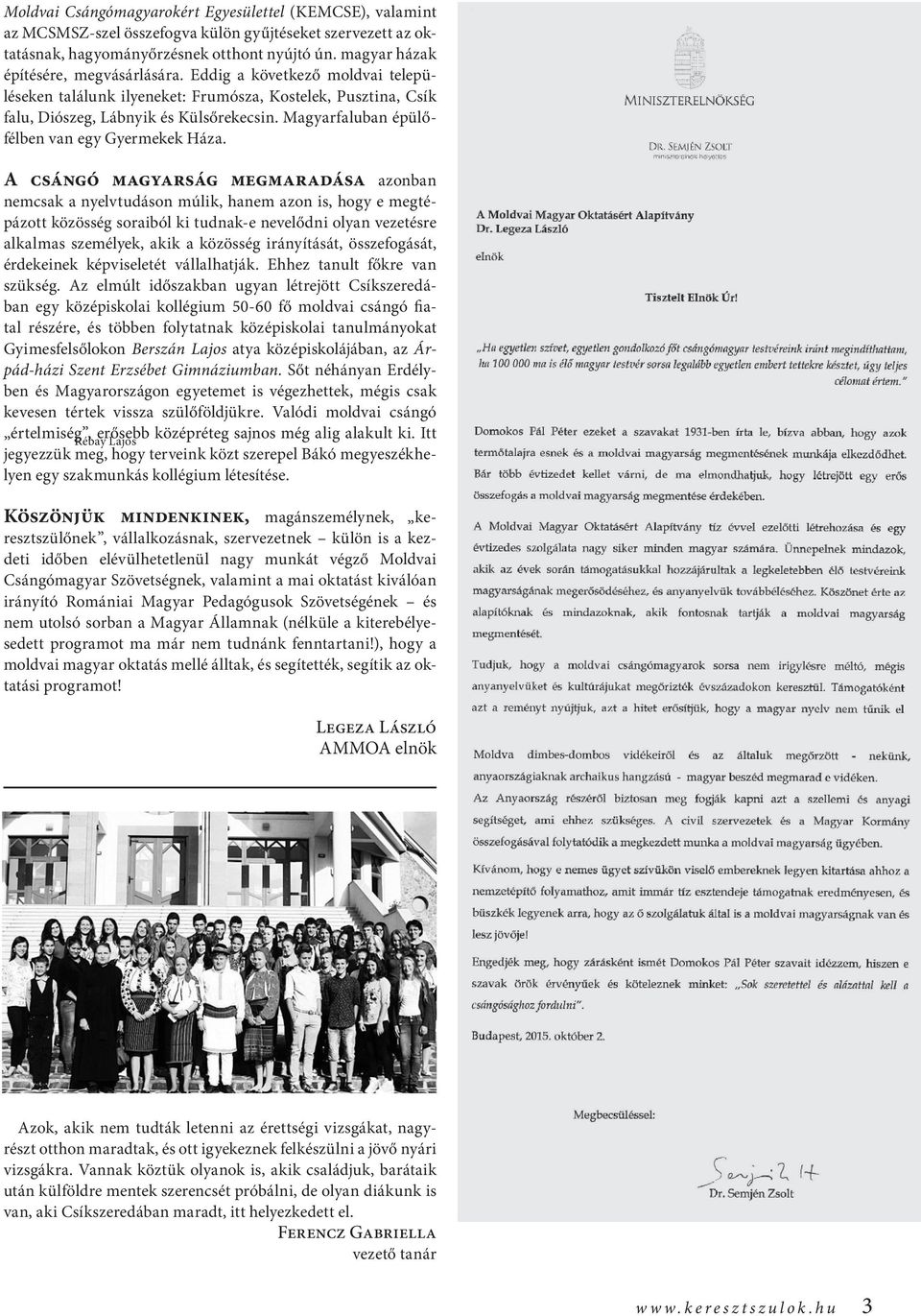Magyarfaluban épülőfélben van egy Gyermekek Háza.