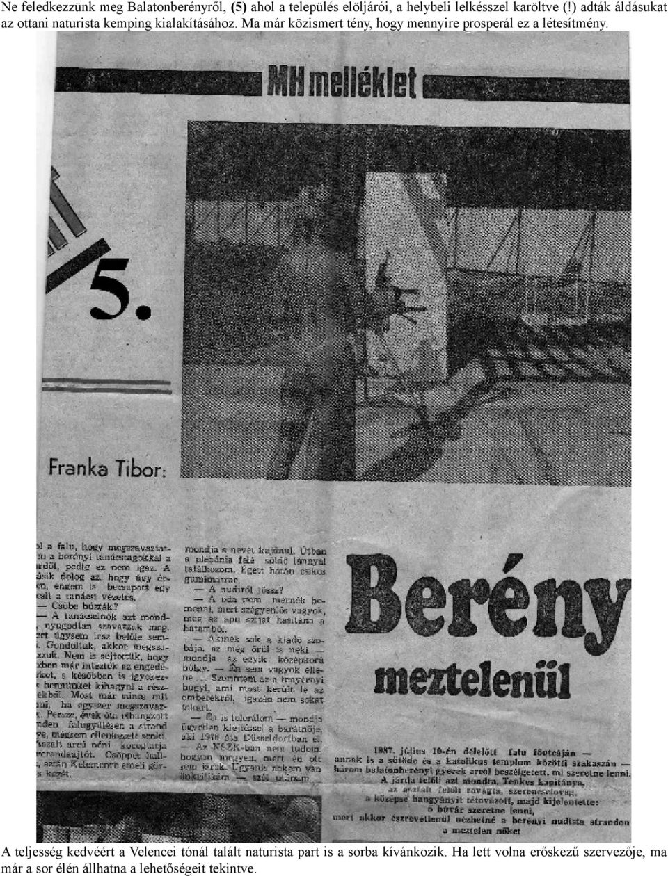 Ma már közismert tény, hogy mennyire prosperál ez a létesítmény.