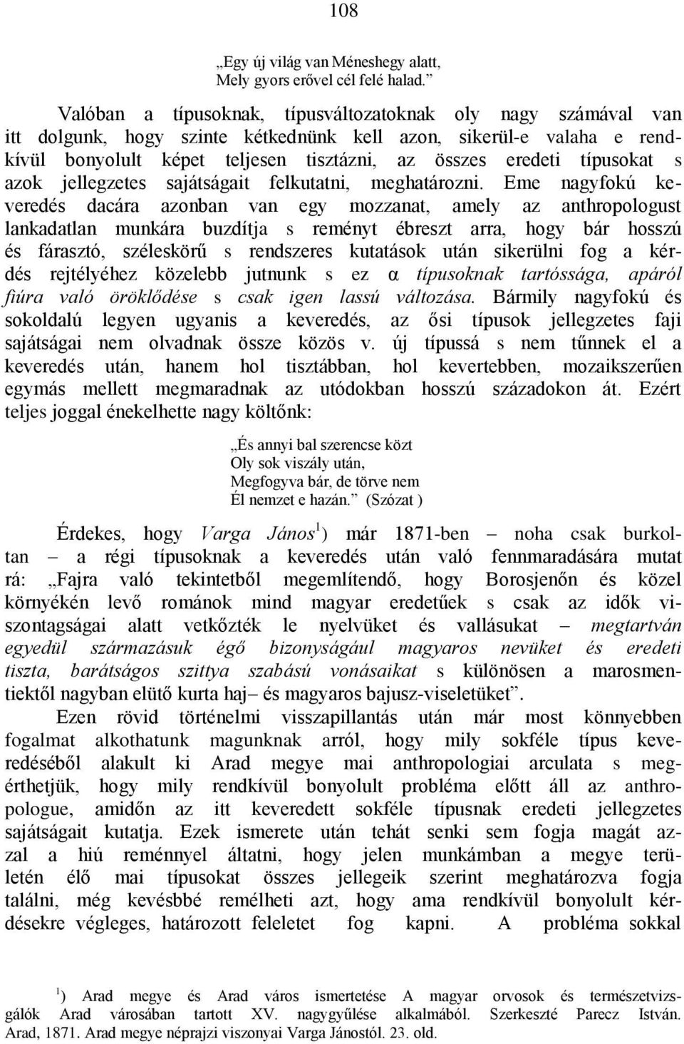 típusokat s azok jellegzetes sajátságait felkutatni, meghatározni.