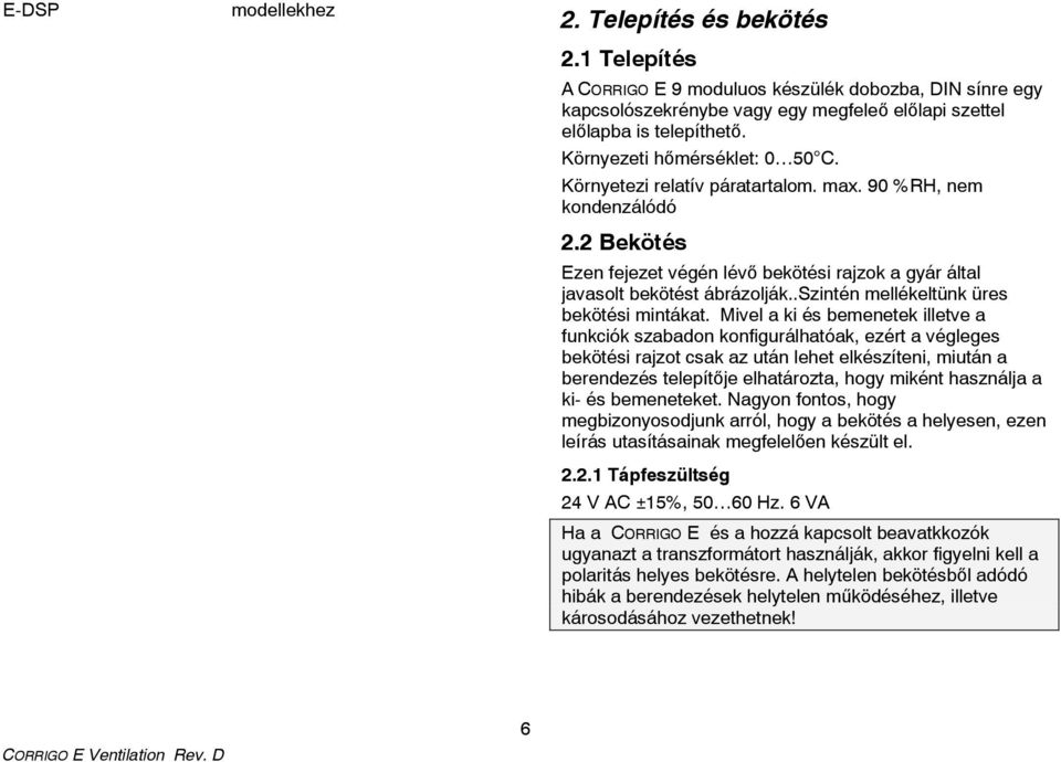 .szintén mellékeltünk üres bekötési mintákat.