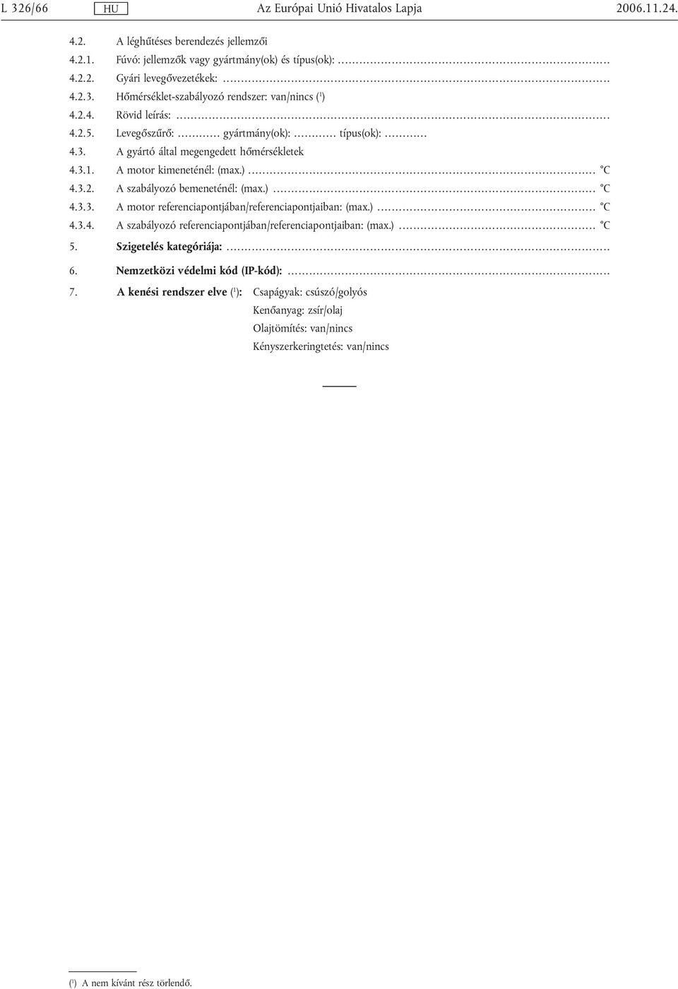 ).... C 4.3.4. A szabályozó referenciapontjában/referenciapontjaiban: (max.)... C 5. Szigetelés kategóriája:... 6. Nemzetközi védelmi kód (IP-kód):... 7.
