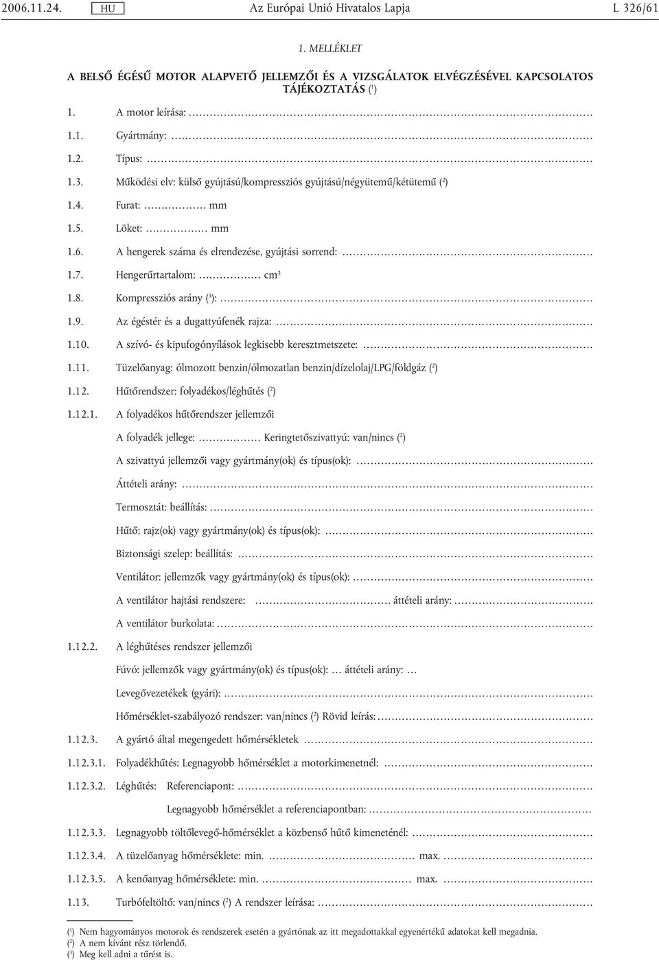 A szívó- és kipufogónyílások legkisebb keresztmetszete:..... 1.