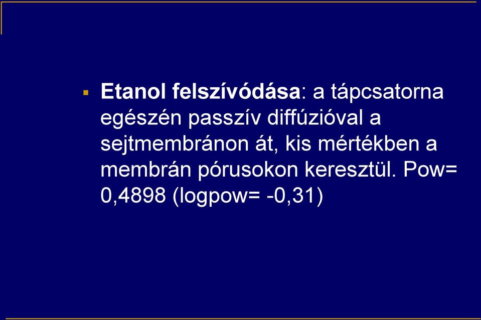sejtmembránon át, kis mértékben a