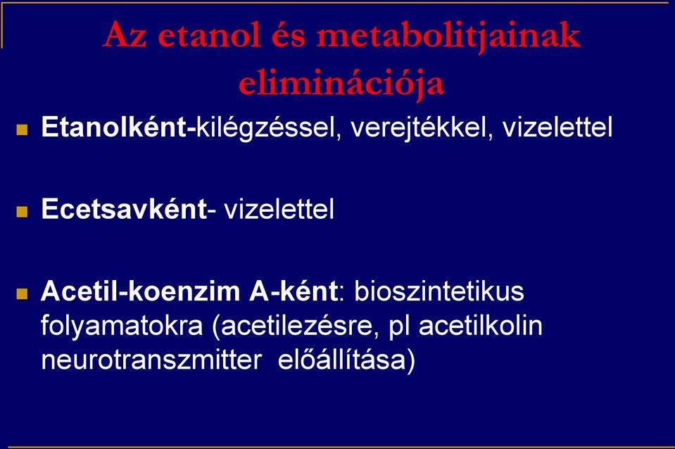 Ecetsavként- vizelettel Acetil-koenzim A-ként: