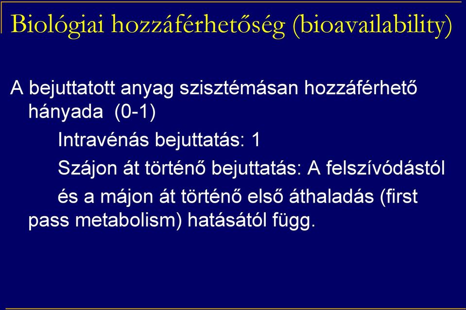 bejuttatás: 1 Szájon át történő bejuttatás: A felszívódástól