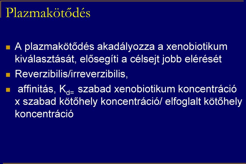 Reverzibilis/irreverzibilis, affinitás, K d= szabad