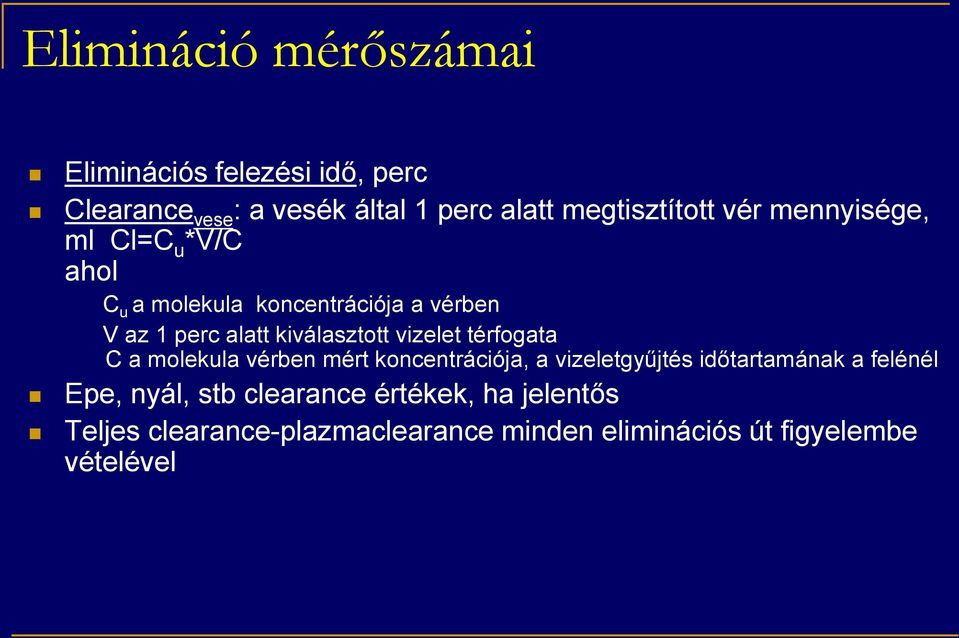 kiválasztott vizelet térfogata C a molekula vérben mért koncentrációja, a vizeletgyűjtés időtartamának a